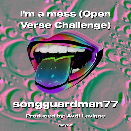 Im a mess (Open Verse Challenge)