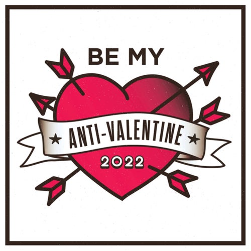Be My Anti-Valentine 2022