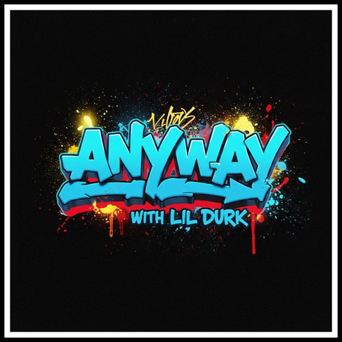 ANYWAY (feat. Lil Durk) [with Lil Durk]