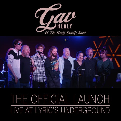 The Official Launch: Gav Healy & The Healy Family Band - Live At Lyric's Underground
