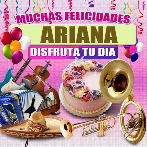 Muchas Felicidades Ariana