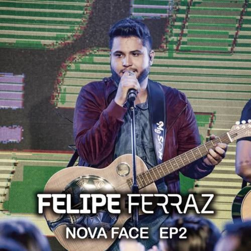 Felipe Ferraz, Nova Face (EP 2) [Ao Vivo]