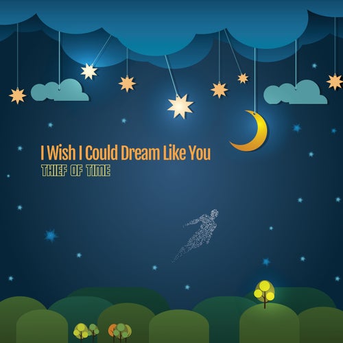 I Wish I Could Dream Like You