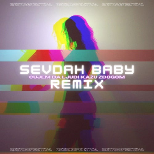 Čujem da ljudi kažu zbogom (Sevdahbaby Remix)