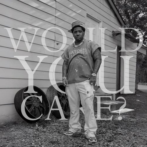 WOULD YOU CARE?