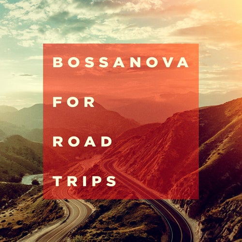 Bossanova For Road Trips