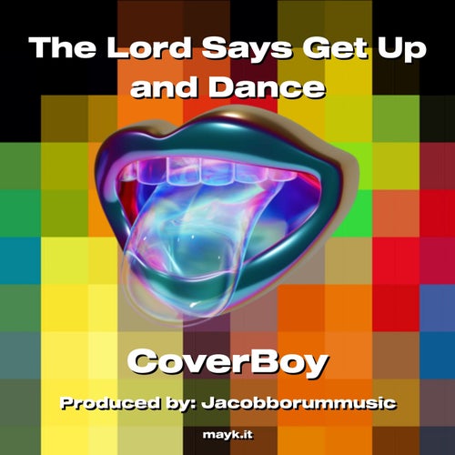 The Lord Says Get Up and Dance