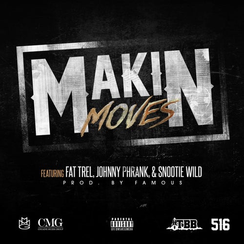 Makin Moves (feat. Fat Trel & Snootie Wild)