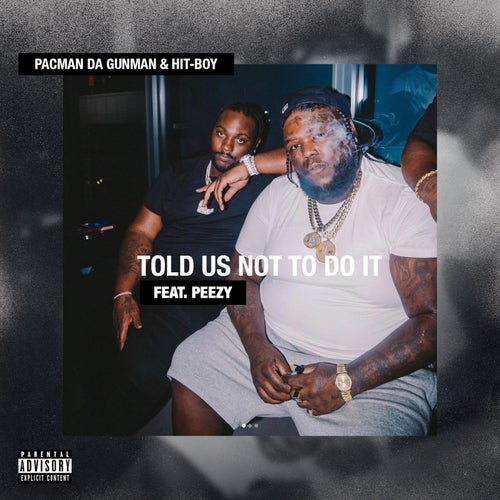 Told Us Not To Do It (feat. Peezy)