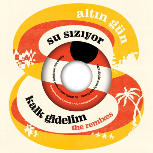 Kalk Gidelim b/w Su Siziyor (Remixes)