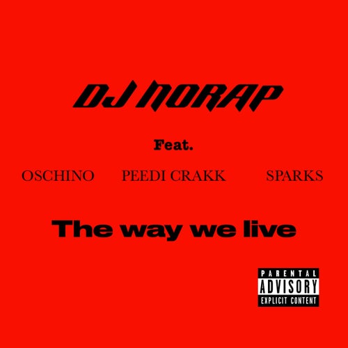 THE WAY WE LIVE (feat. OSCHINO, PEEDI CRAKK & SPARKS)