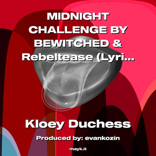 MIDNIGHT CHALLENGE BY BEWITCHED & Rebeltease (Lyrics) My Friend