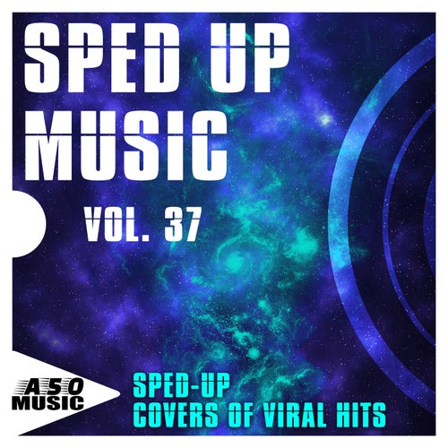 Sped up Music, Vol. 37 - Sped-up Covers of Viral Hits