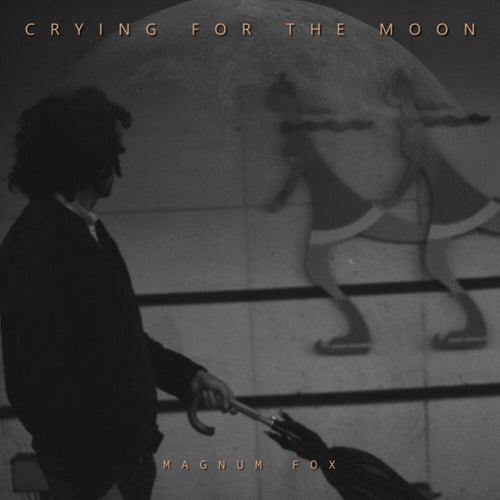 Crying for the Moon