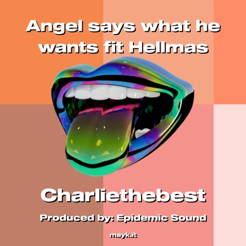 Angel says what he wants fit Hellmas