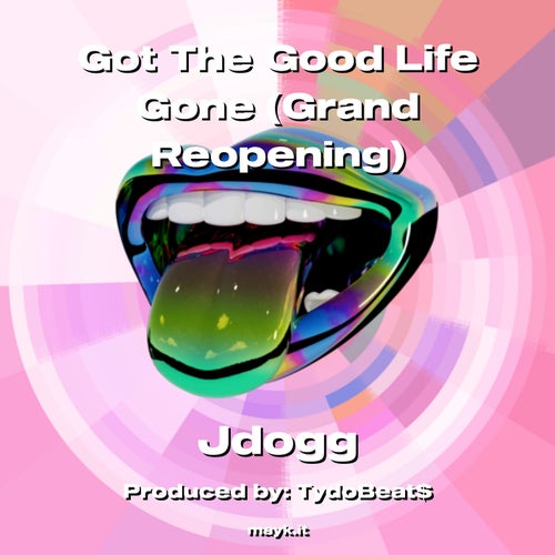 Got The Good Life Gone (Grand Reopening)