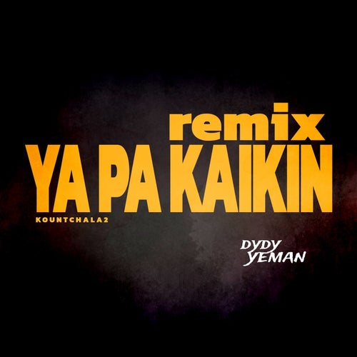 KOUNTCHALA 2 - (Y'a pa Kaikin) (Remix)