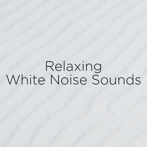 Relaxing White Noise Sounds