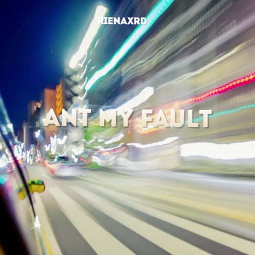 Ain't My Fault