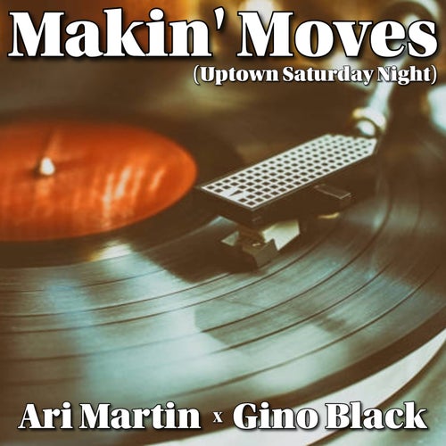 Makin' Moves (Uptown Saturday Night)