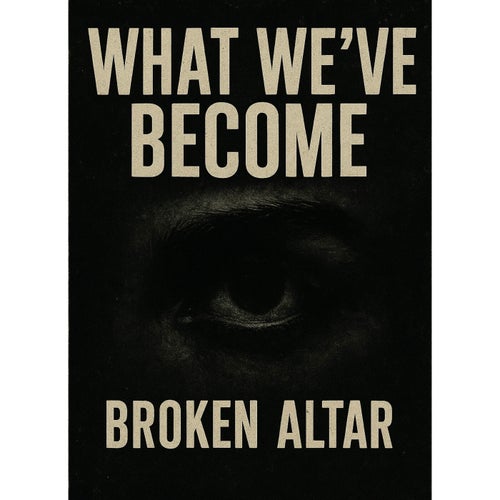 What We've Become