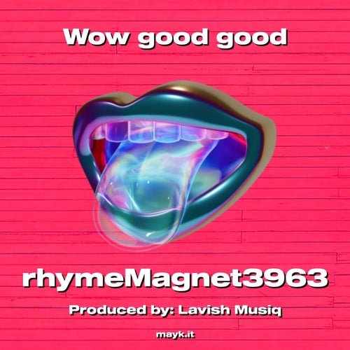 Wow good good