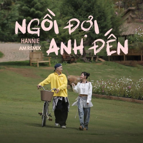 Ngồi Đợi Anh Đến (AM Remix)