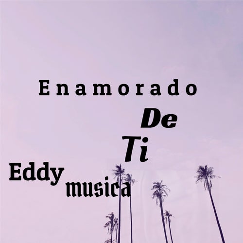 Enamorado de ti