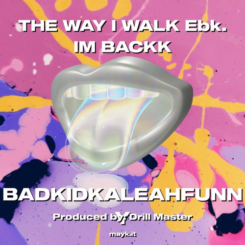 THE WAY I WALK Ebk. IM BACKK