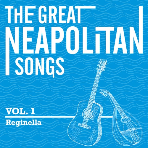 The Great Neapolitan Songs - Vol. 1 - Reginella