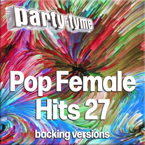Pop Female Hits 27 - Party Tyme (Backing Versions)