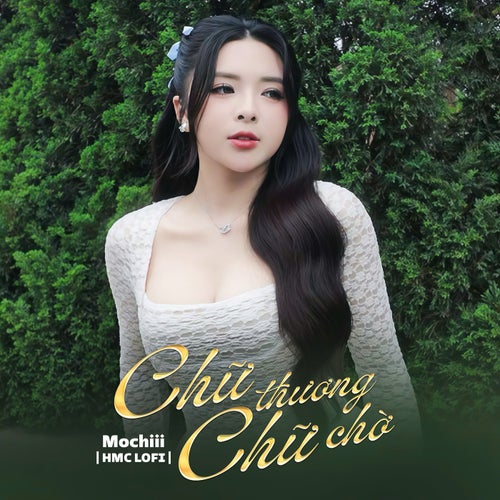 Chữ Thương Chữ Chờ (HMC Lofi Mix)