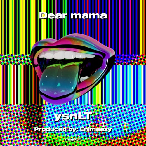 Dear mama