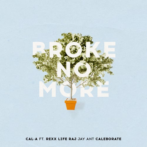 Broke No More (feat. Rexx Life Raj, Jay Ant, & Caleborate) - Single