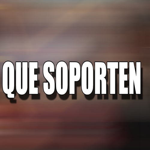 Que Soporten (Remix)