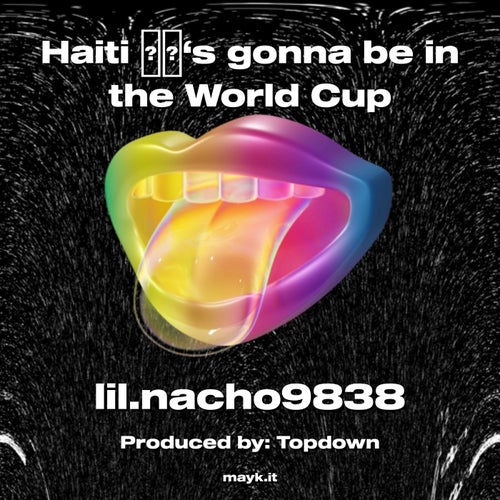 Haiti ‘s gonna be in the World Cup