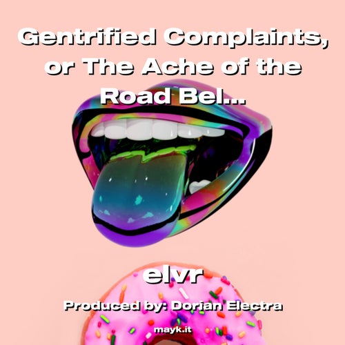 Gentrified Complaints  or The Ache of the Road Below
