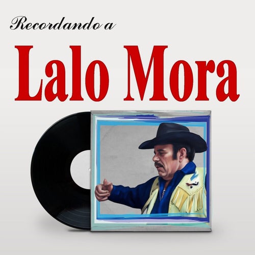 Recordando a Lalo Mora