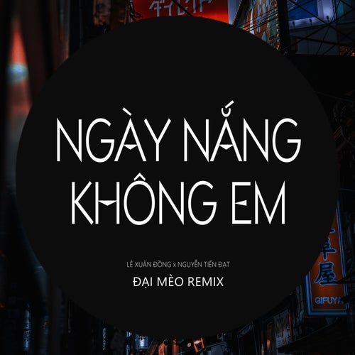 Ngày Nắng Không Em (Đại Mèo Remix)