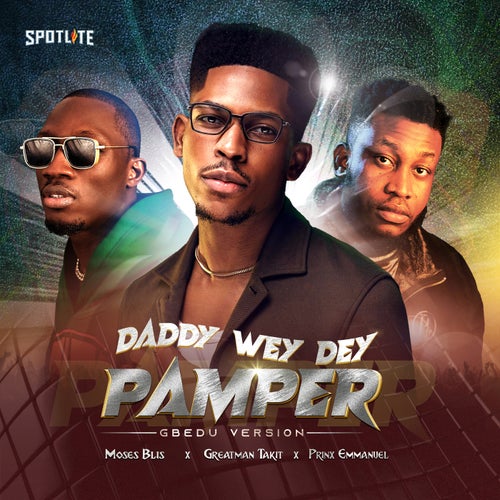 Daddy Wey Dey Pamper