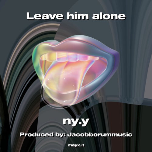 Leave him alone