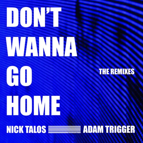 Don't Wanna Go Home (The Remixes)