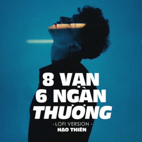 8 Vạn 6 Ngàn Thương (Lofi Ver)