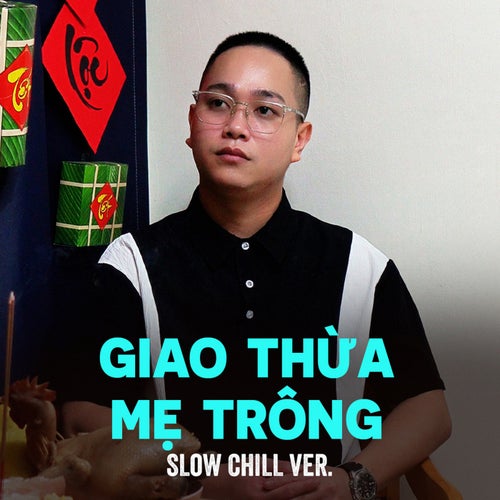 Giao Thừa Mẹ Trông (Slow Chill Ver.)
