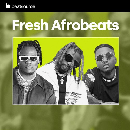 Fresh Afrobeats playlist