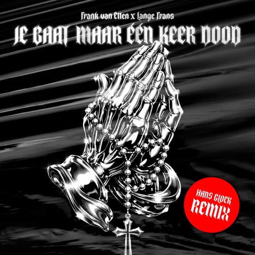 Je Gaat Maar Één Keer Dood (Hans Glock Remix)
