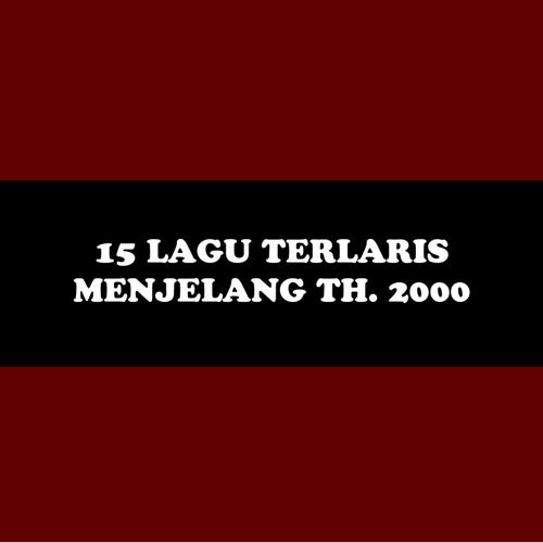 15 Lagu Terlaris Menjelang Th 2000