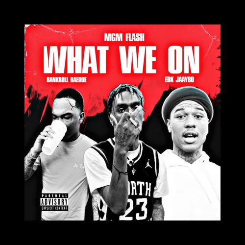 What We On (feat. Bankroll RaeDoe & EBK JaayBo)