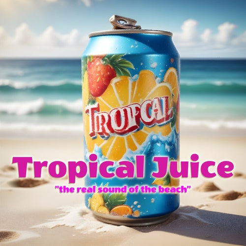 Tropical Juice (The Real Sound of the Beach)