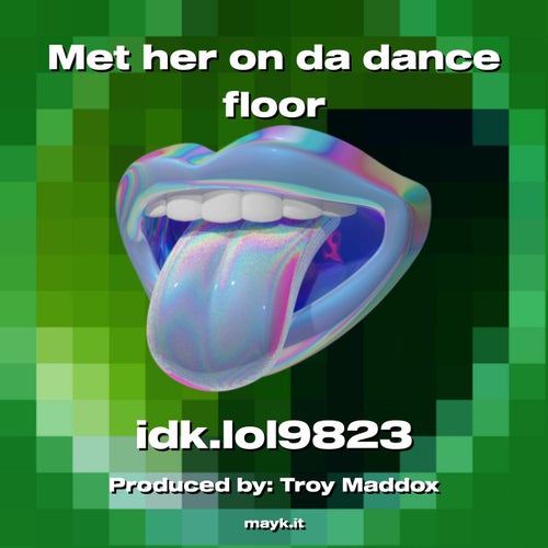 Met her on da dance floor